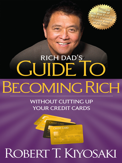 Title details for Rich Dad's Guide to Becoming Rich Without Cutting Up Your Credit Cards by Robert T. Kiyosaki - Available